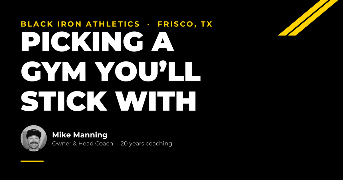 Black Iron Athletics, Frisco TX. Headline: Picking a gym you’ll stick with.