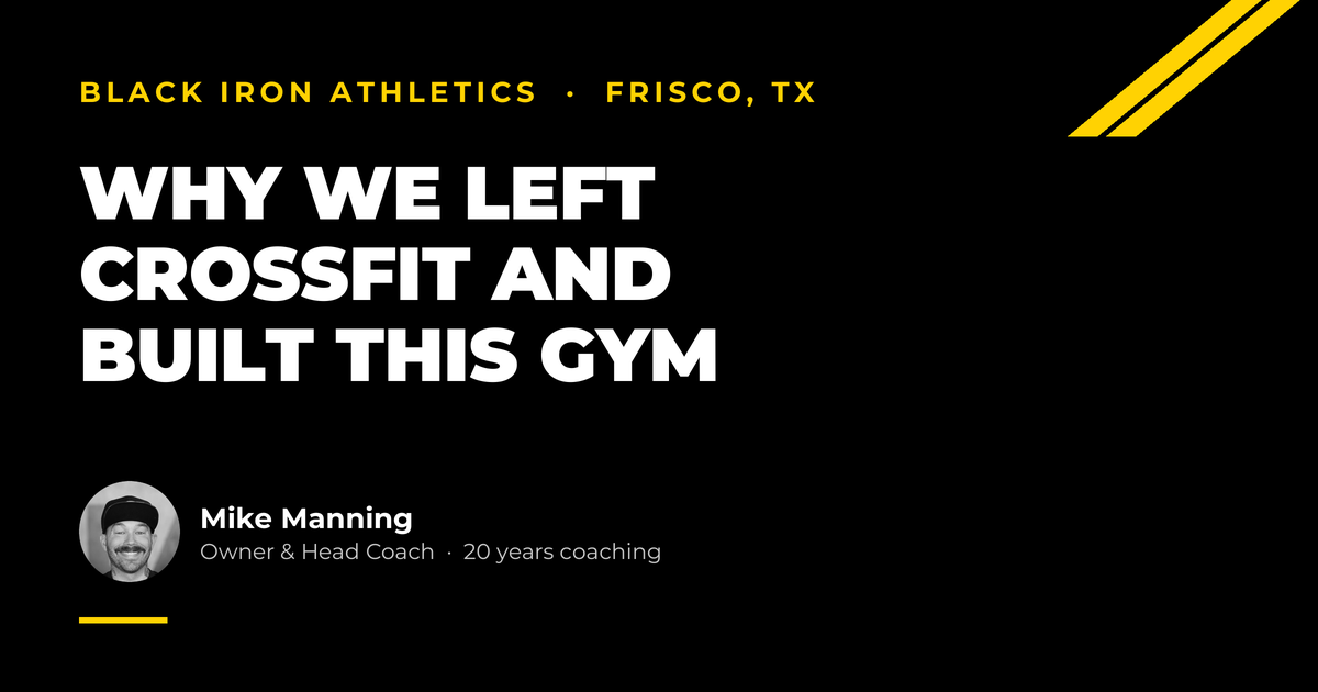 Black Iron Athletics, Frisco TX. Headline: Why we left CrossFit and built this gym.
