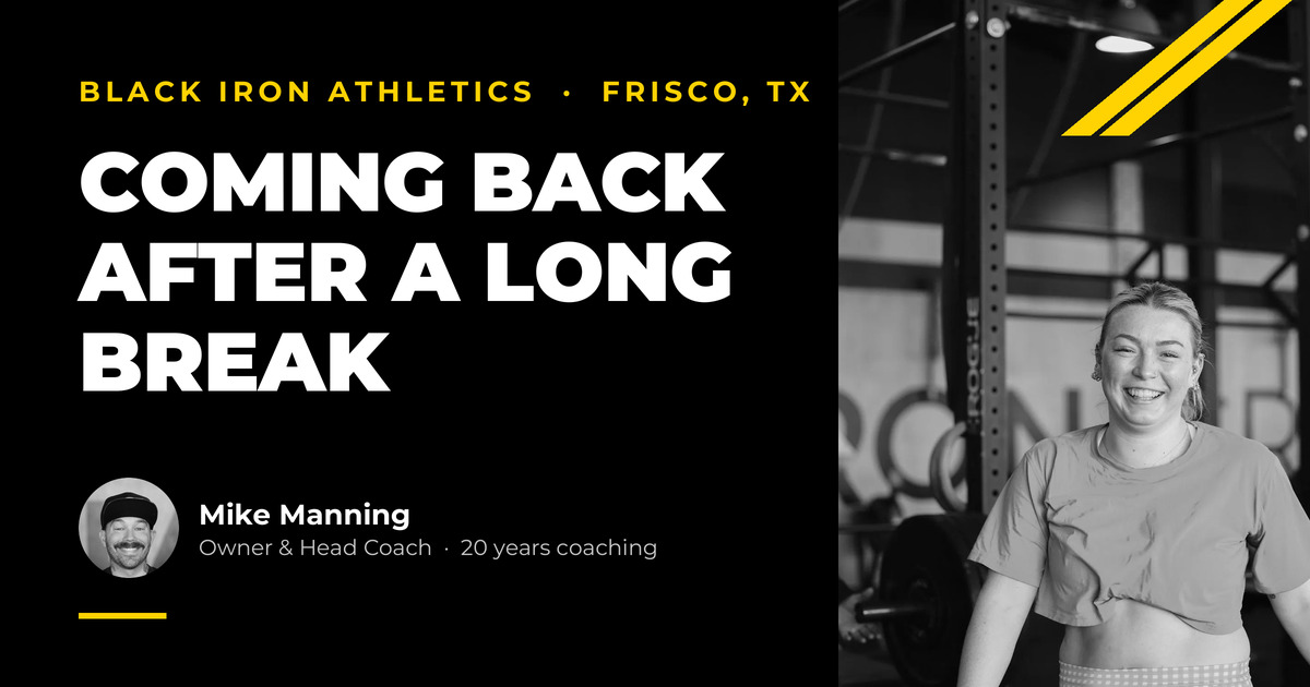 Black Iron Athletics, Frisco TX. Headline: Coming back after a long break.