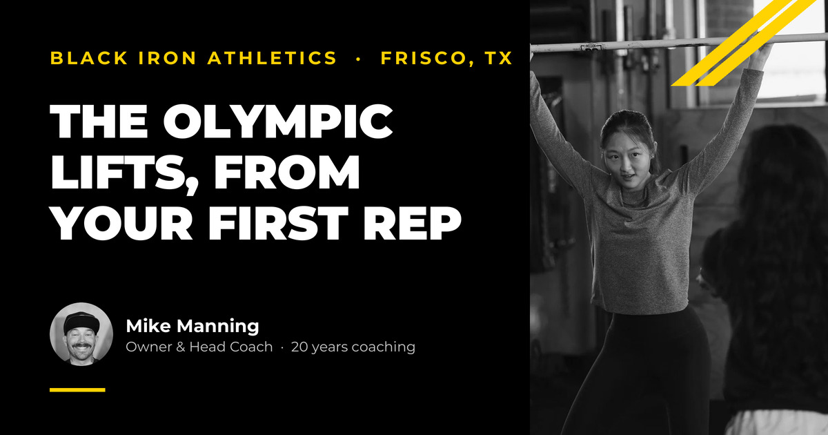 Black Iron Athletics, Frisco TX. Headline: The Olympic lifts, from your first rep.