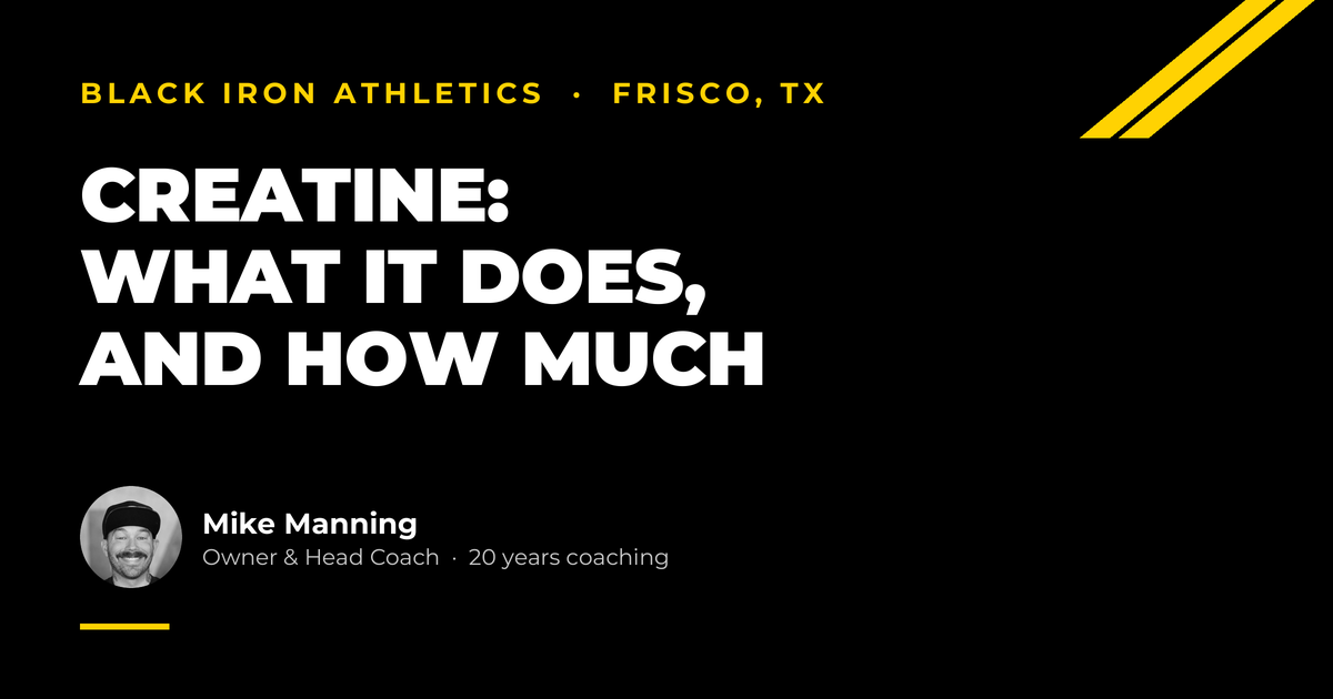 Black Iron Athletics, Frisco TX. Headline: Creatine: what it does, and how much.