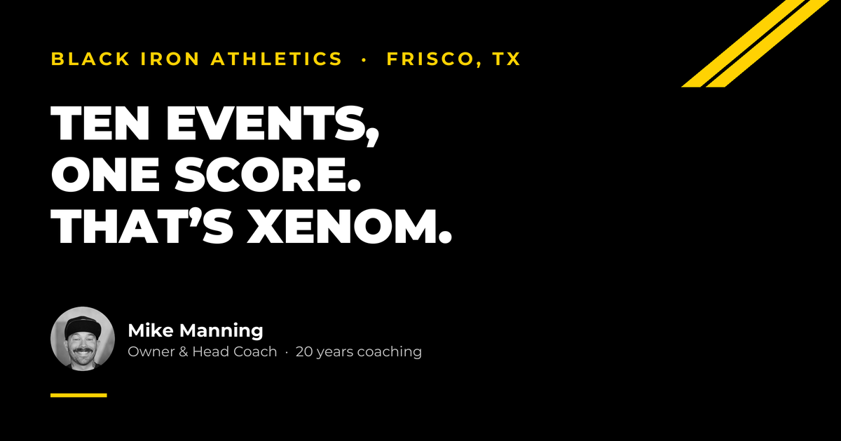Black Iron Athletics, Frisco TX. Headline: Ten events, one score. That’s XENOM.
